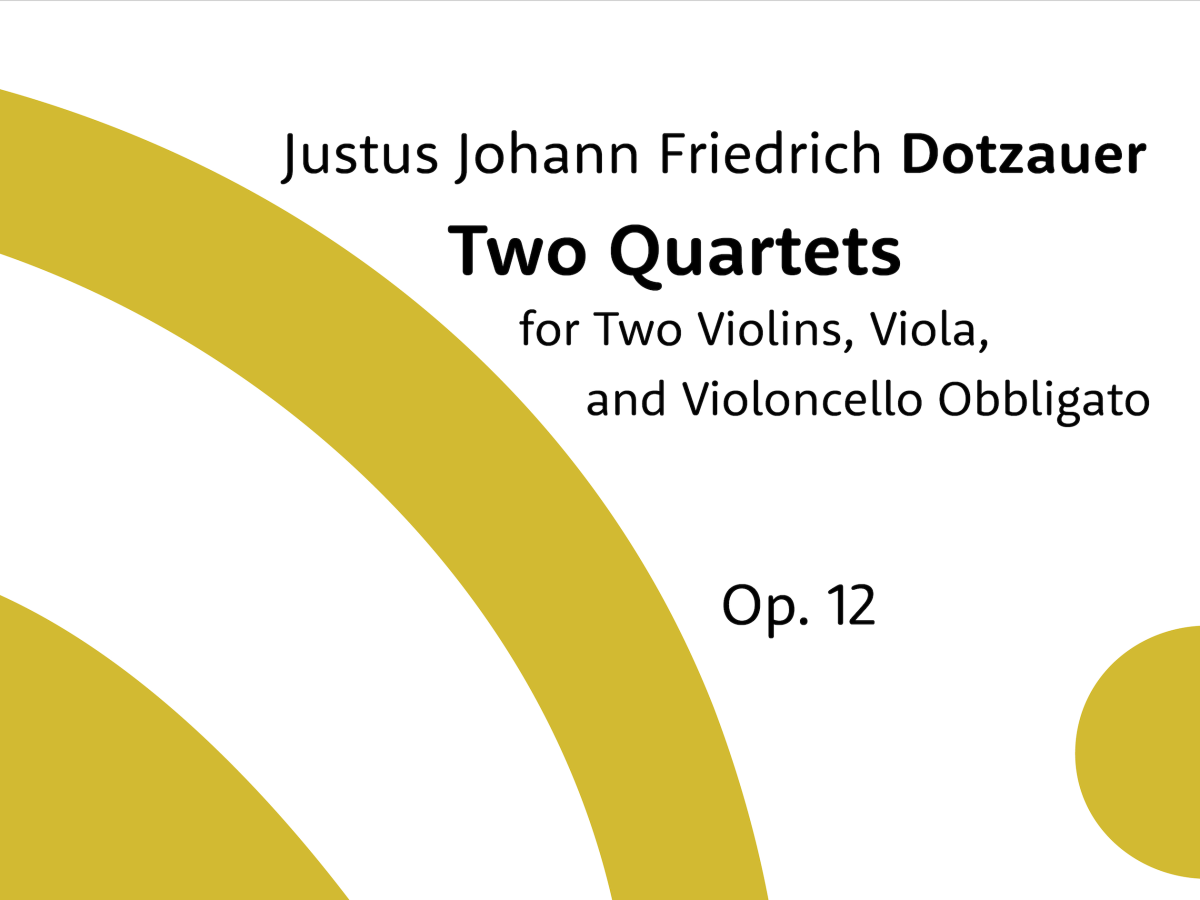 Dotzauer Project: announcing the “Two String Quartets”, op. 12